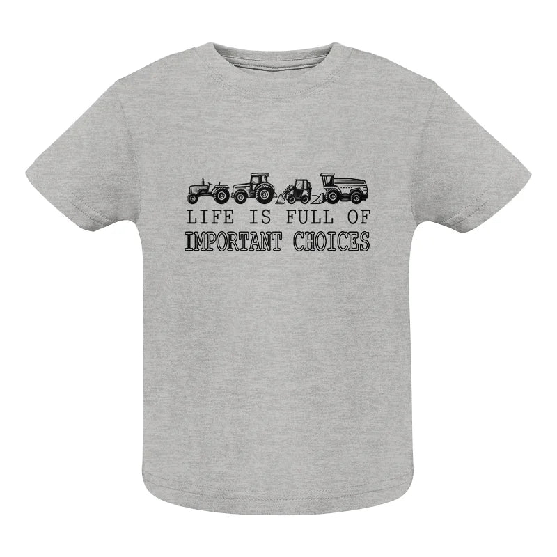 Life Is Full Of Important Choices 28 - Infant Fine Jersey Tee