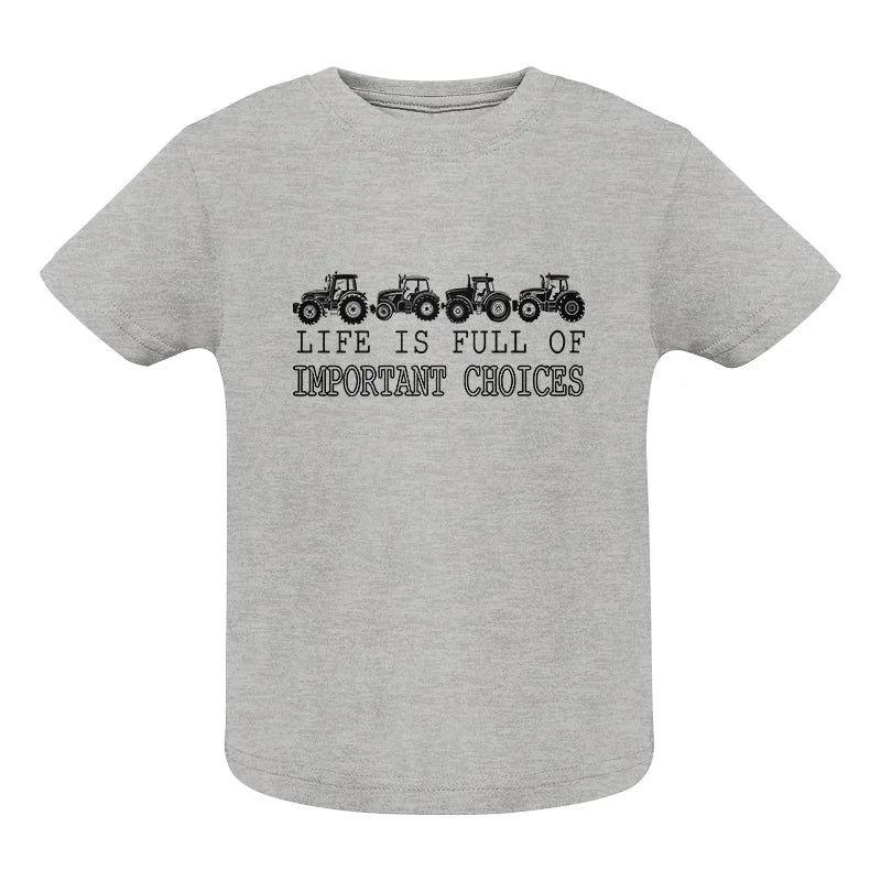 Life Is Full Of Important Choices 30 - Infant Fine Jersey Tee