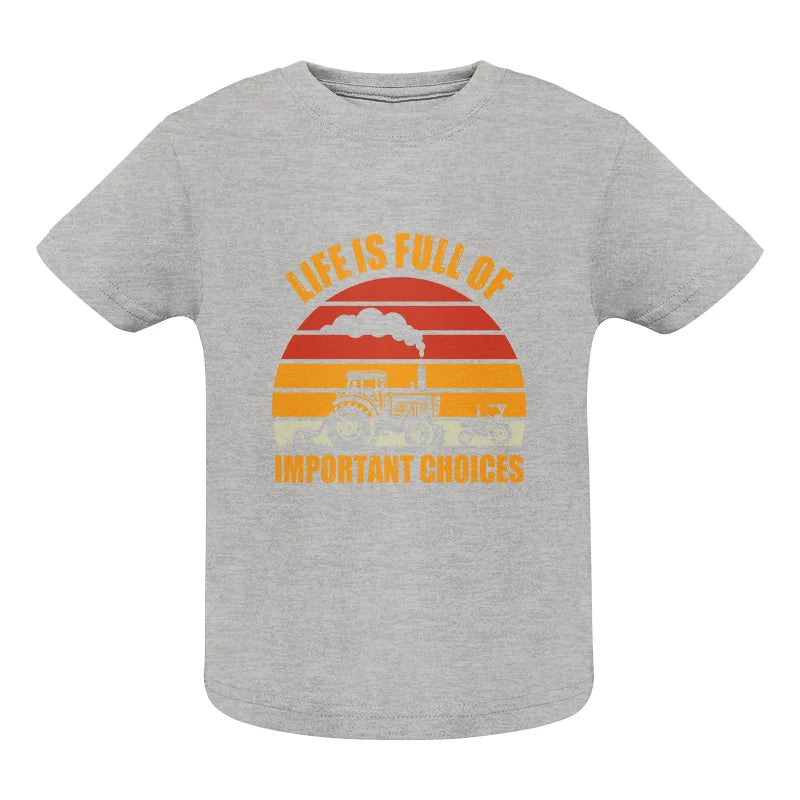 Life Is Full Of Important Choices 32 - Infant Fine Jersey Tee