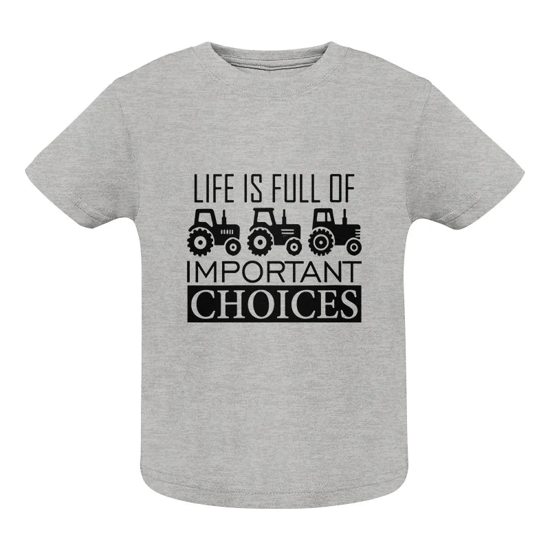 Life Is Full Of Important Choices 35 - Infant Fine Jersey Tee