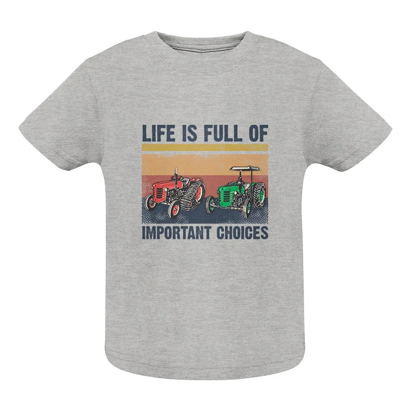 Life Is Full Of Important Choices 37 - Infant Fine Jersey Tee