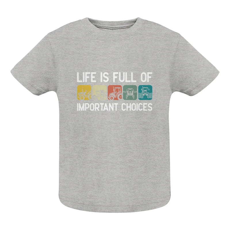 Image of Life Is Full Of Important Choices 40 - Infant Fine Jersey Tee