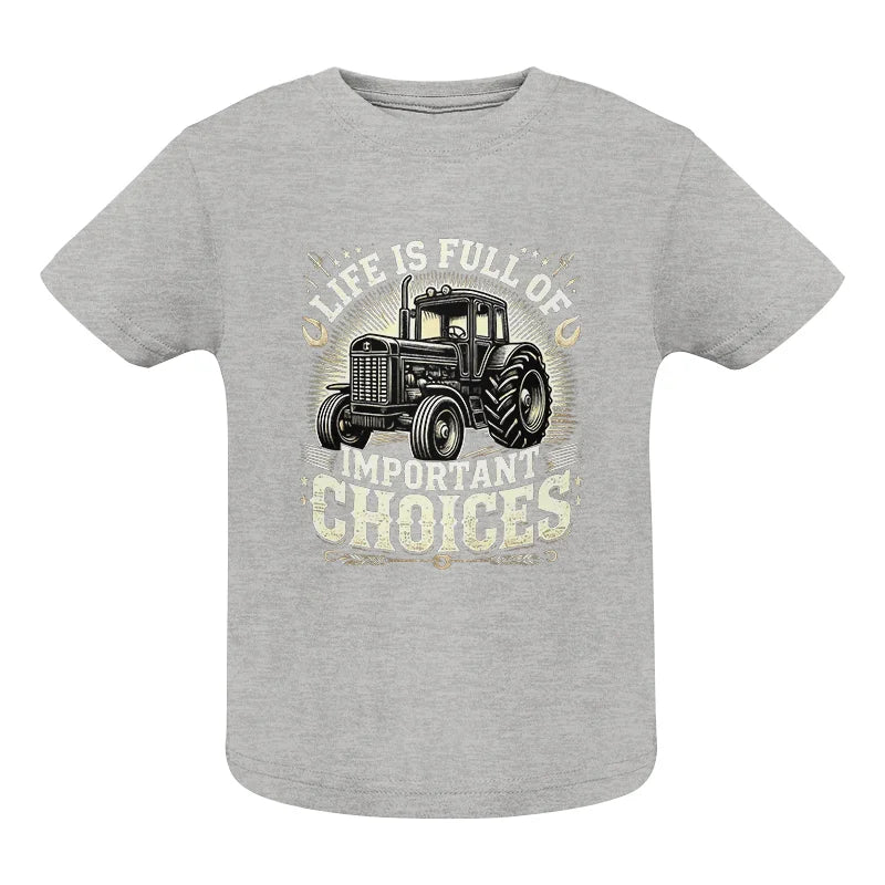 Life Is Full Of Important Choices 5 - Infant Fine Jersey Tee