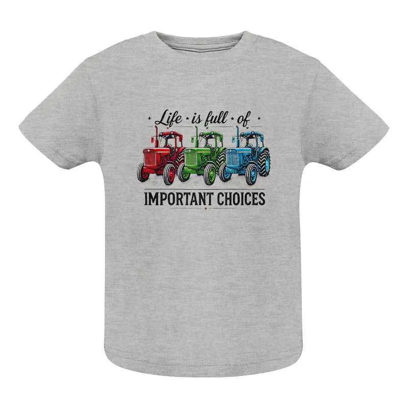 Life Is Full Of Important Choices 6 - Infant Fine Jersey Tee