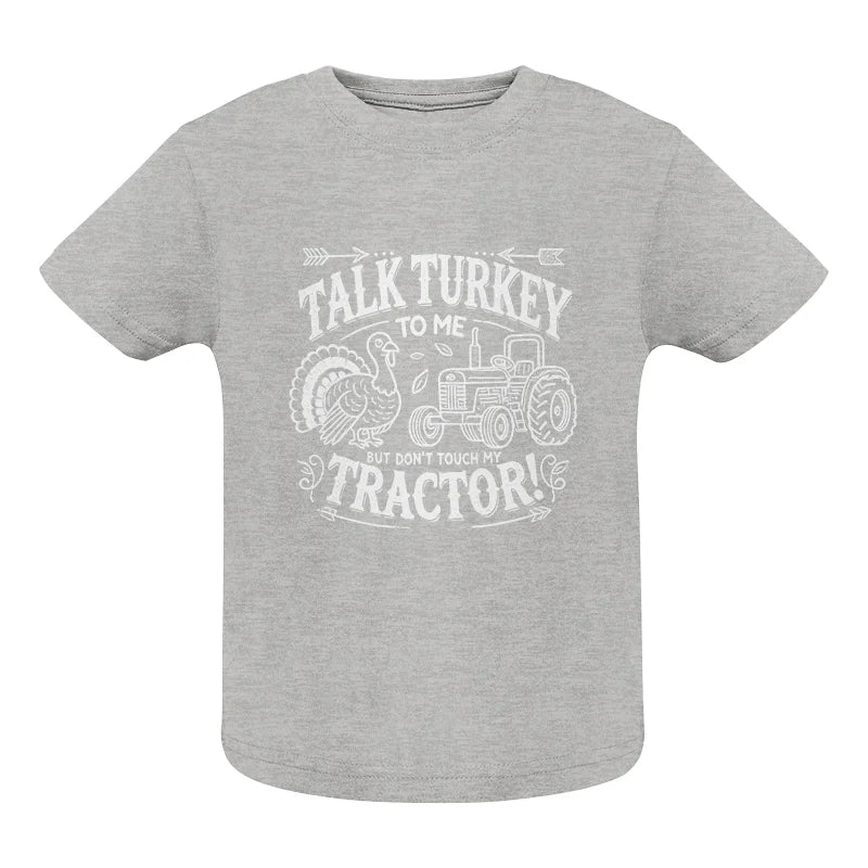 Talk Turkey to Me But Don’t Touch My Tractor 2 - Infant Fine Jersey Tee