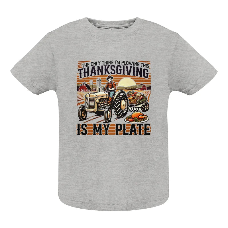 The Only Thing I’m Plowing This Thanksgiving is My Plate 1 - Infant Fine Jersey Tee