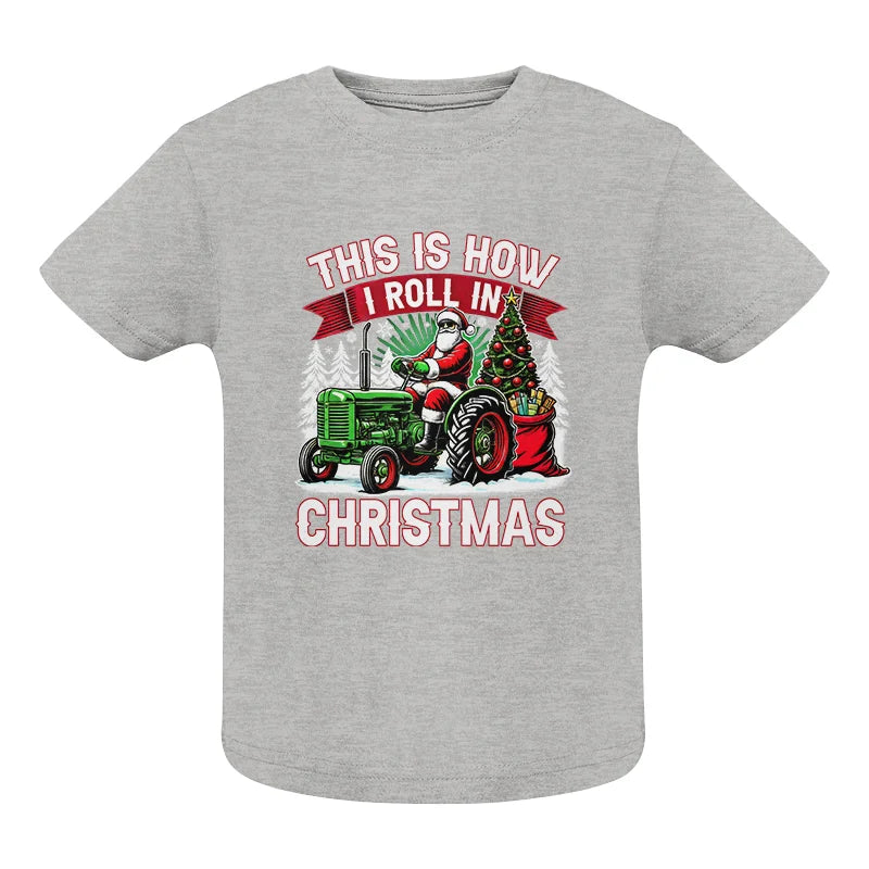 This Is How I Roll In Christmas - Infant Fine Jersey Tee