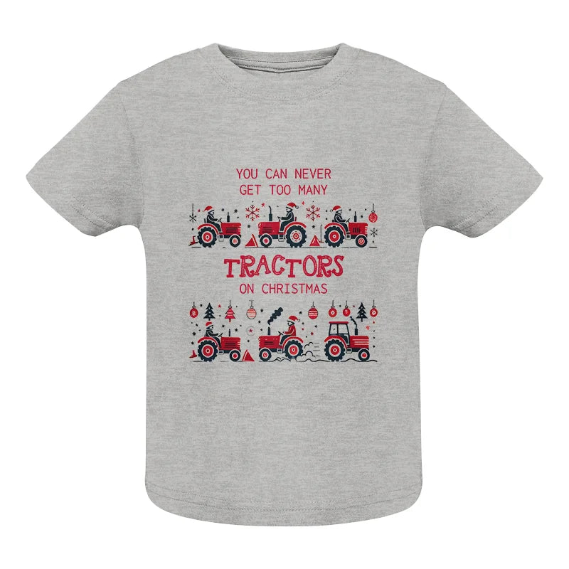 You Can Never Get Too Many Tractors On Christmas 2 - Infant Fine Jersey Tee