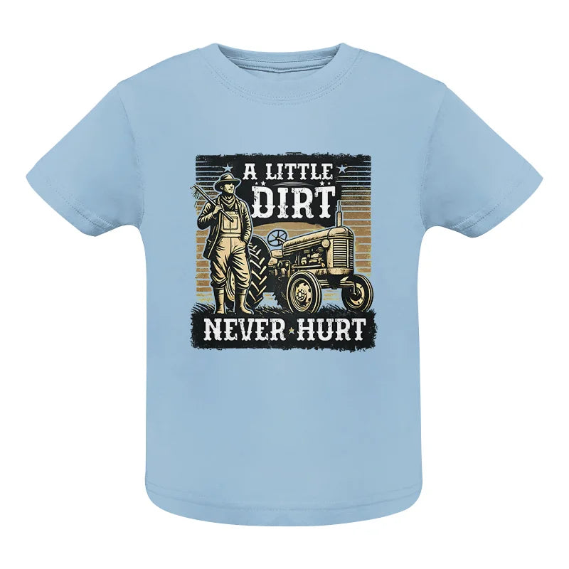 A Little Dirt Never Hurt 2 - Infant Fine Jersey Tee