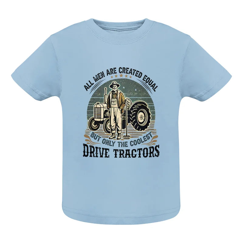 Image of All Men Equal But The Coolest Drive Tractors - Infant Fine Jersey Tee