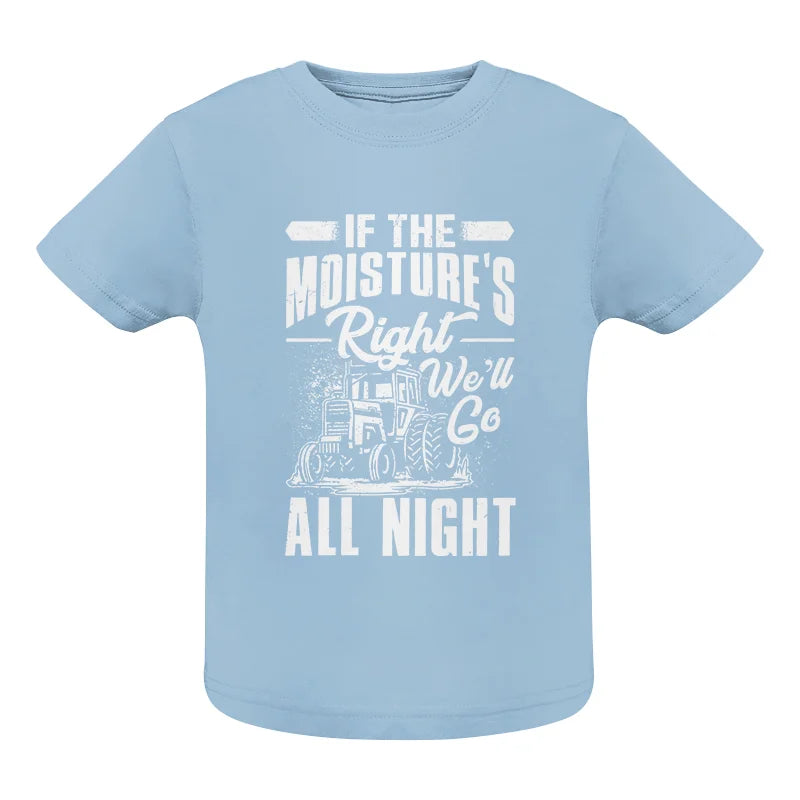 Image of Farmer Tractor If Moistures Right We'll Go All Night - Infant Fine Jersey Tee