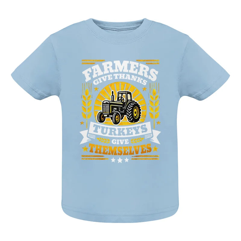 Farmers Give Thanks Turkeys Give Themselves - Infant Fine Jersey Tee