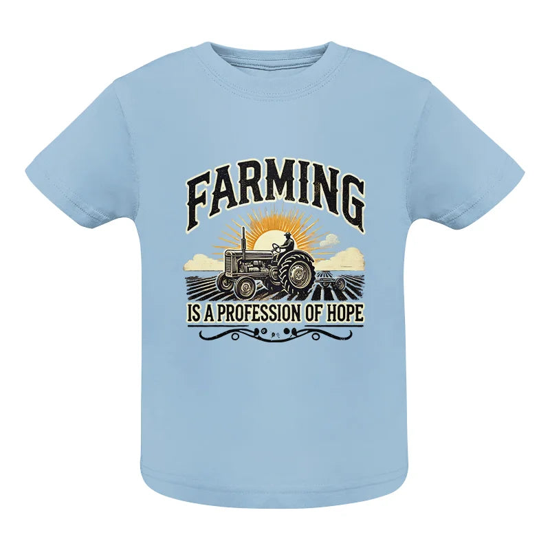 Farming Is A Profession Of Hope 1 - Infant Fine Jersey Tee