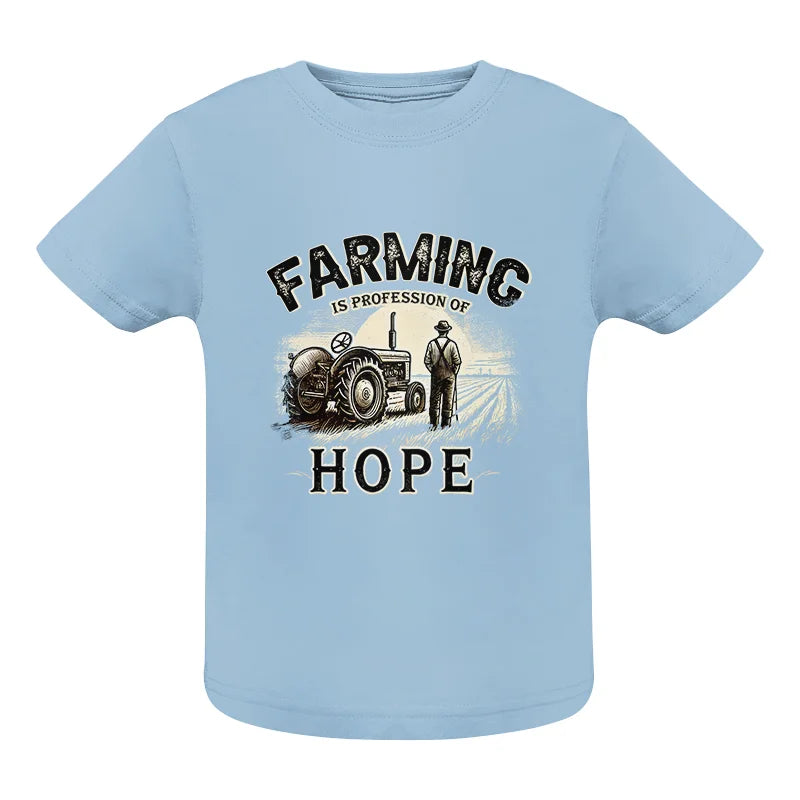 Farming Is A Profession Of Hope 2 - Infant Fine Jersey Tee