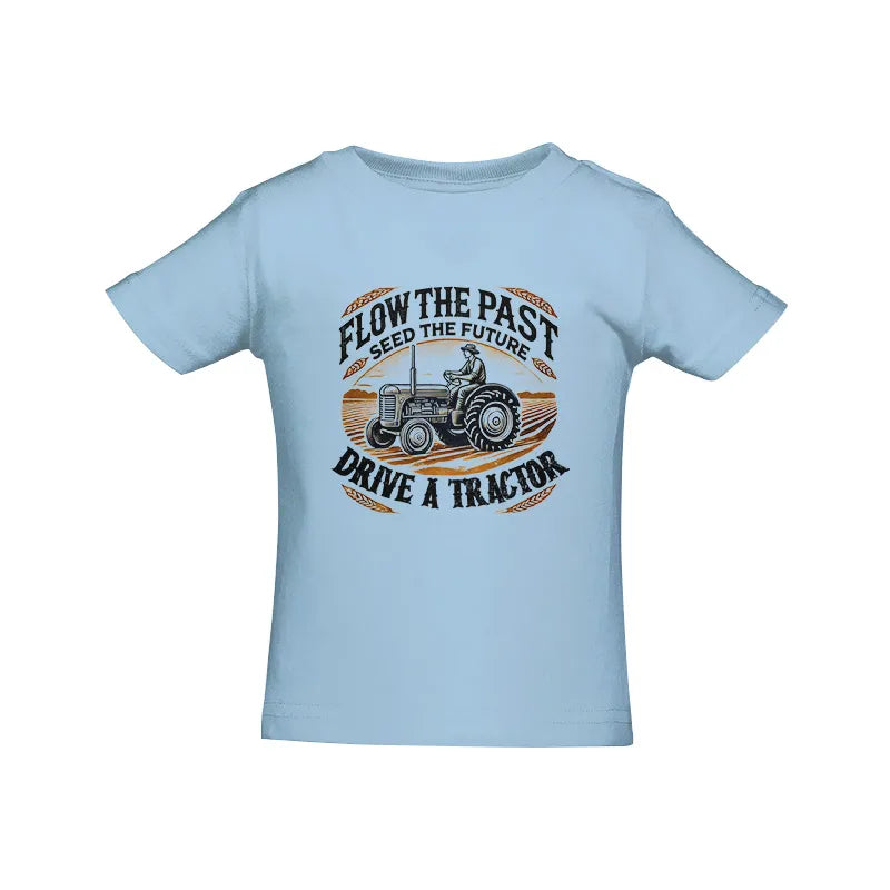 Flow The Past_Seed The Future_Drive A Tractor 1 - Infant Fine Jersey Tee