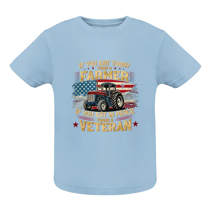 If You Eat Today Thank a Farmer If You Eat in Peace Thank a Veteran - Infant Fine Jersey Tee