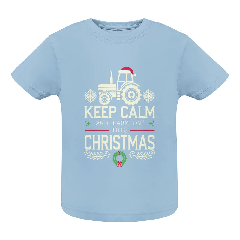 Keep Calm And Farm On! This Christmas - Infant Fine Jersey Tee