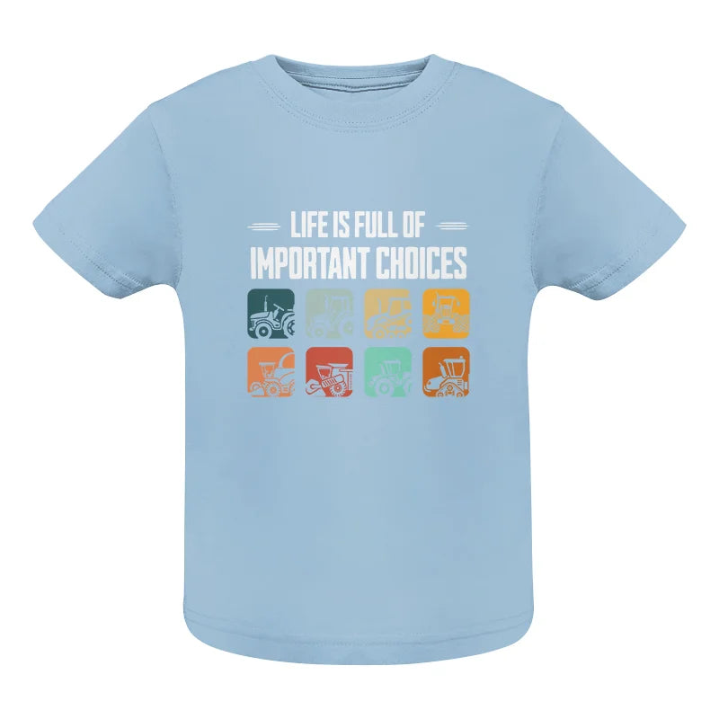 Life Is Full Important Choices 36 - Infant Fine Jersey Tee