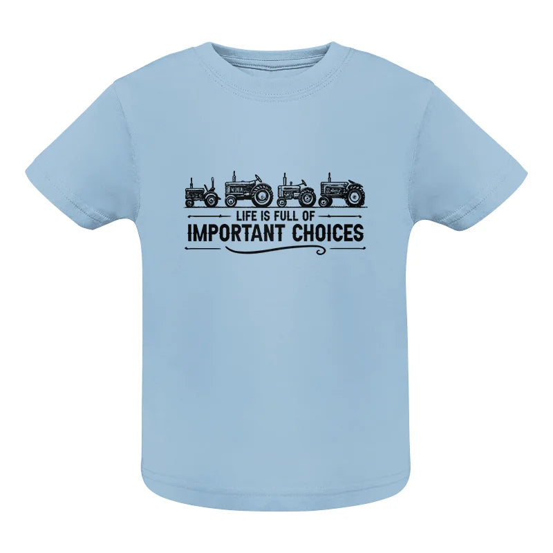 Image of Life Is Full Of Important Choices 12 - Infant Fine Jersey Tee