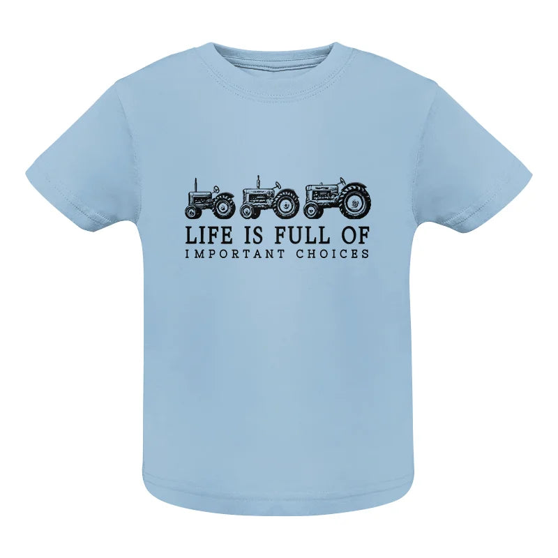 Life Is Full Of Important Choices 13 - Infant Fine Jersey Tee