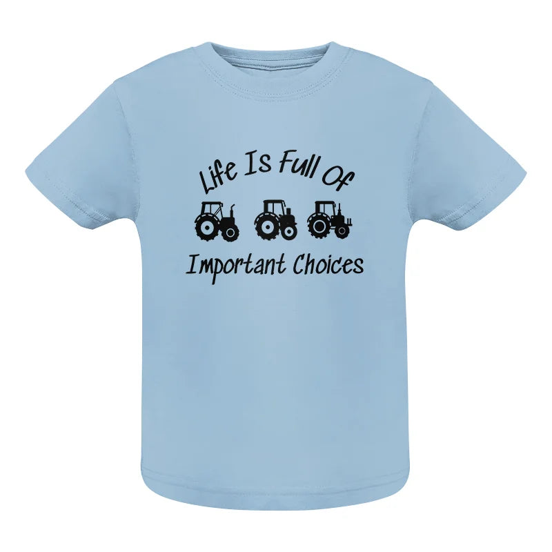 Life Is Full Of Important Choices 15 - Infant Fine Jersey Tee