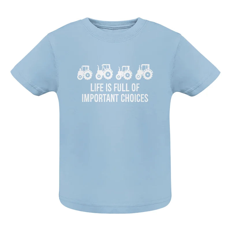 Life Is Full Of Important Choices 18 - Infant Fine Jersey Tee