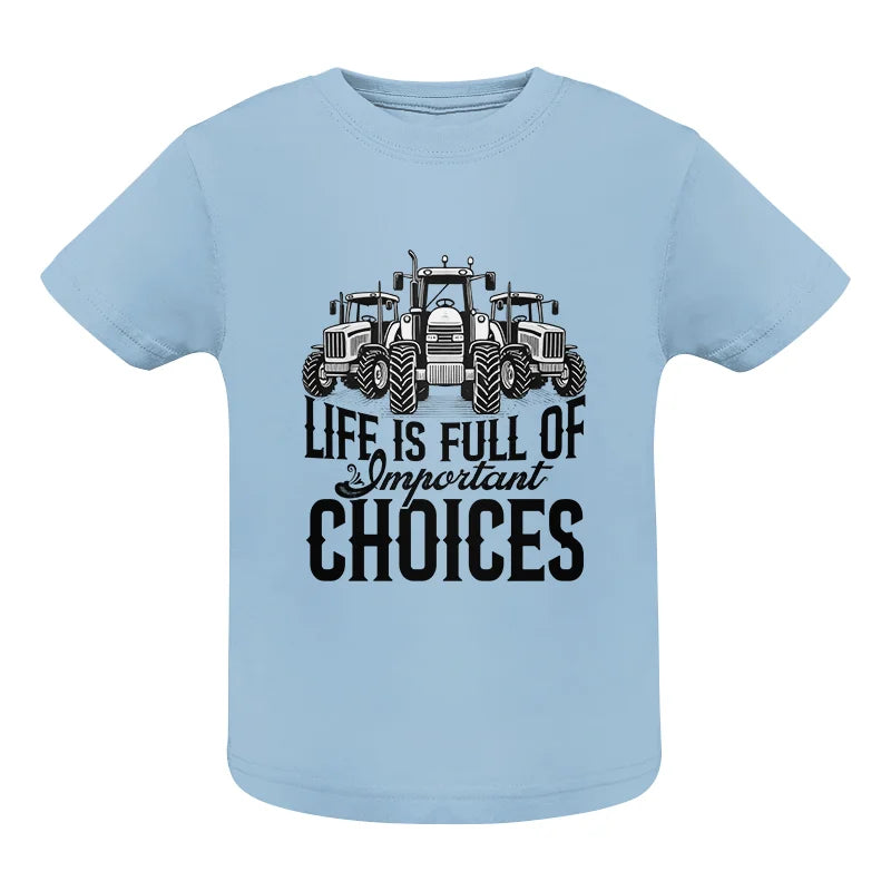 Life Is Full Of Important Choices 2 - Infant Fine Jersey Tee