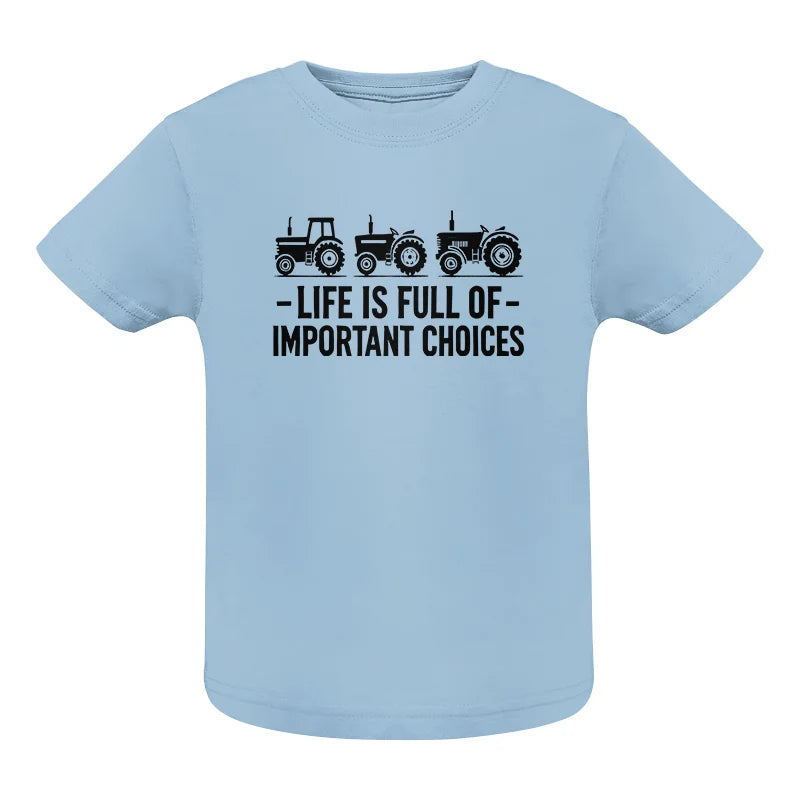 Image of Life Is Full Of Important Choices 21 - Infant Fine Jersey Tee