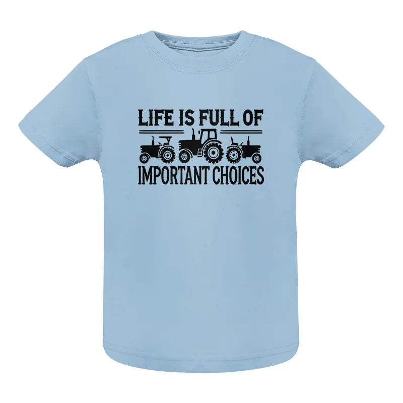 Life Is Full Of Important Choices 24 - Infant Fine Jersey Tee