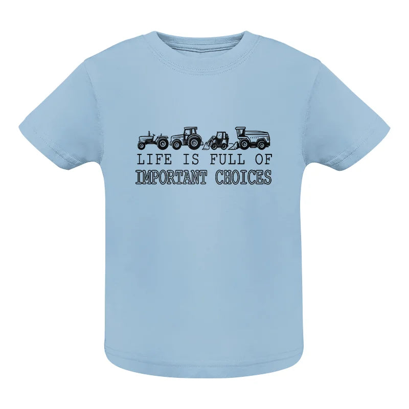 Life Is Full Of Important Choices 28 - Infant Fine Jersey Tee