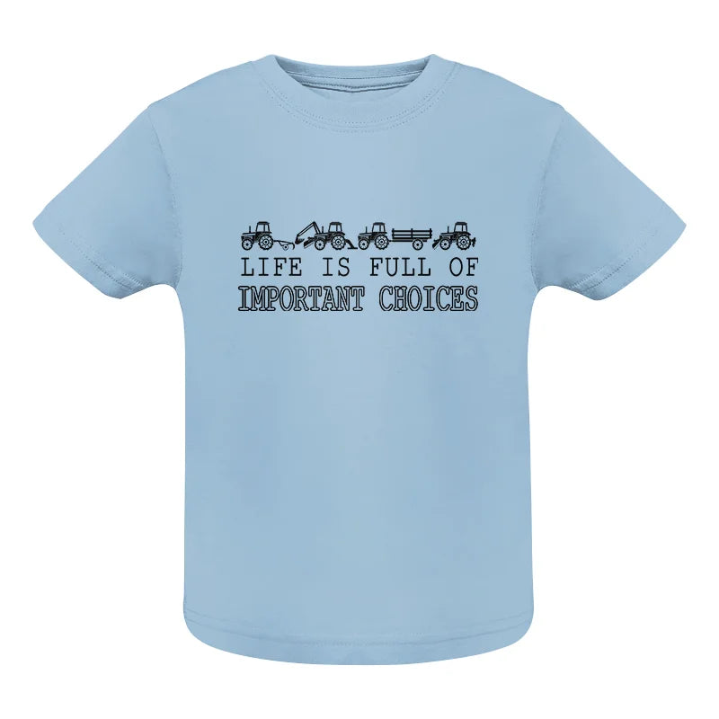 Life Is Full Of Important Choices 29 - Infant Fine Jersey Tee