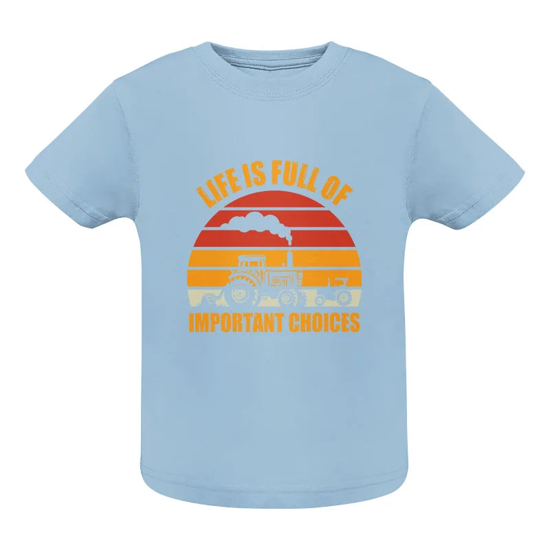 Life Is Full Of Important Choices 32 - Infant Fine Jersey Tee