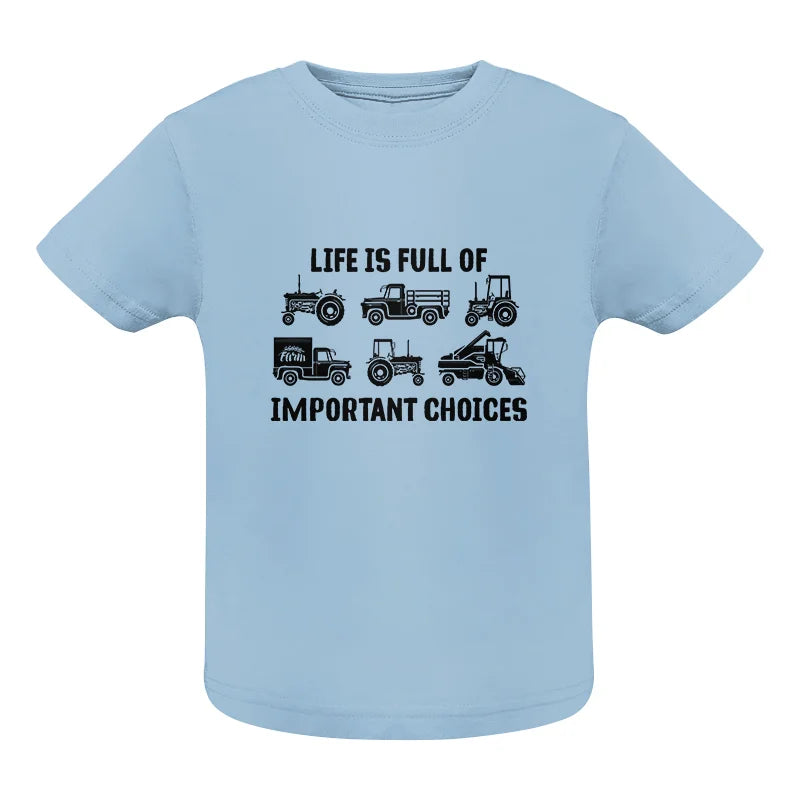 Image of Life Is Full Of Important Choices 34 - Infant Fine Jersey Tee