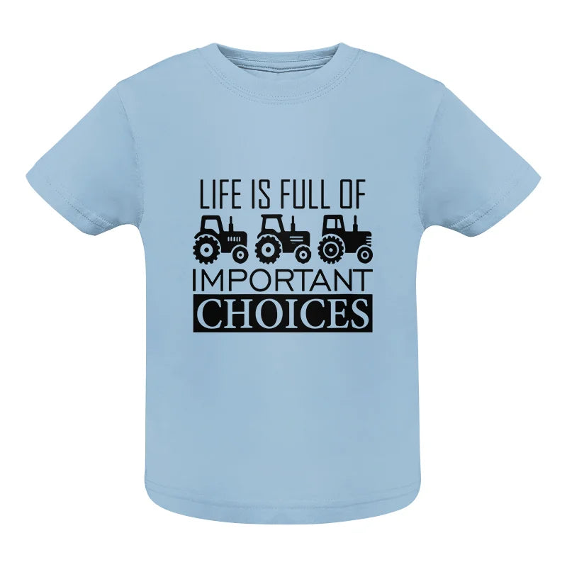 Image of Life Is Full Of Important Choices 35 - Infant Fine Jersey Tee