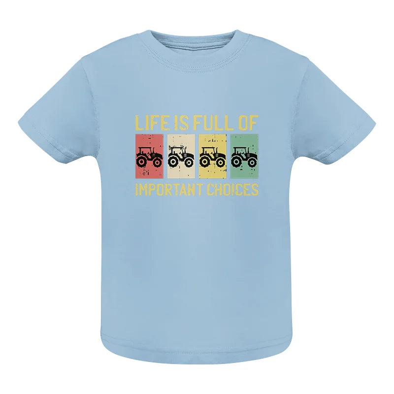 Life Is Full Of Important Choices 4 - Infant Fine Jersey Tee