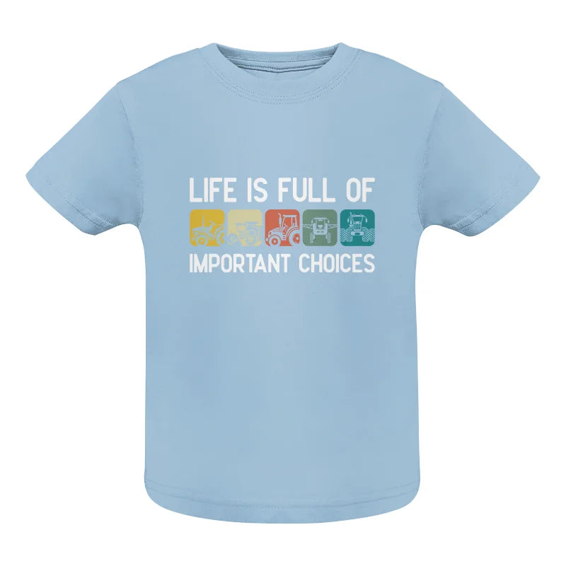 Image of Life Is Full Of Important Choices 40 - Infant Fine Jersey Tee