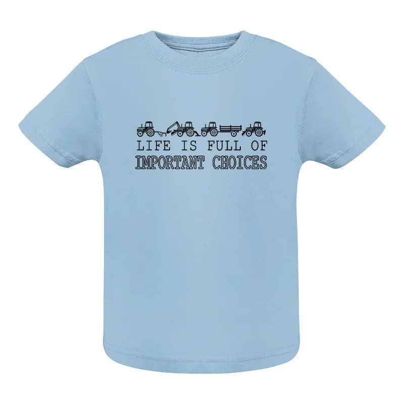 Life Is Full Of Important Choices 8 - Infant Fine Jersey Tee