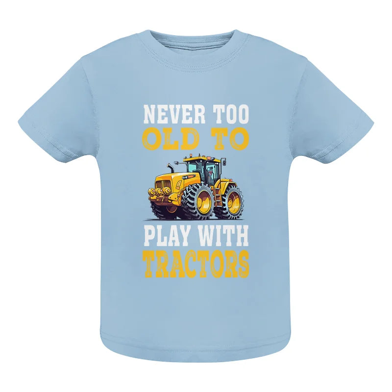 Never Too Old - Infant Fine Jersey Tee