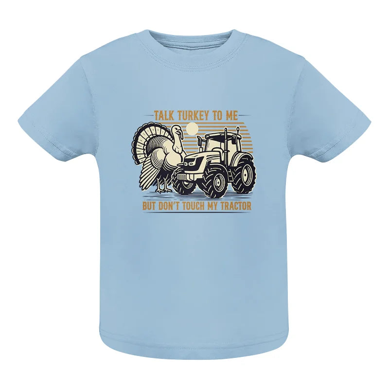 Talk Turkey to Me But Don’t Touch My Tractor - Infant Fine Jersey Tee