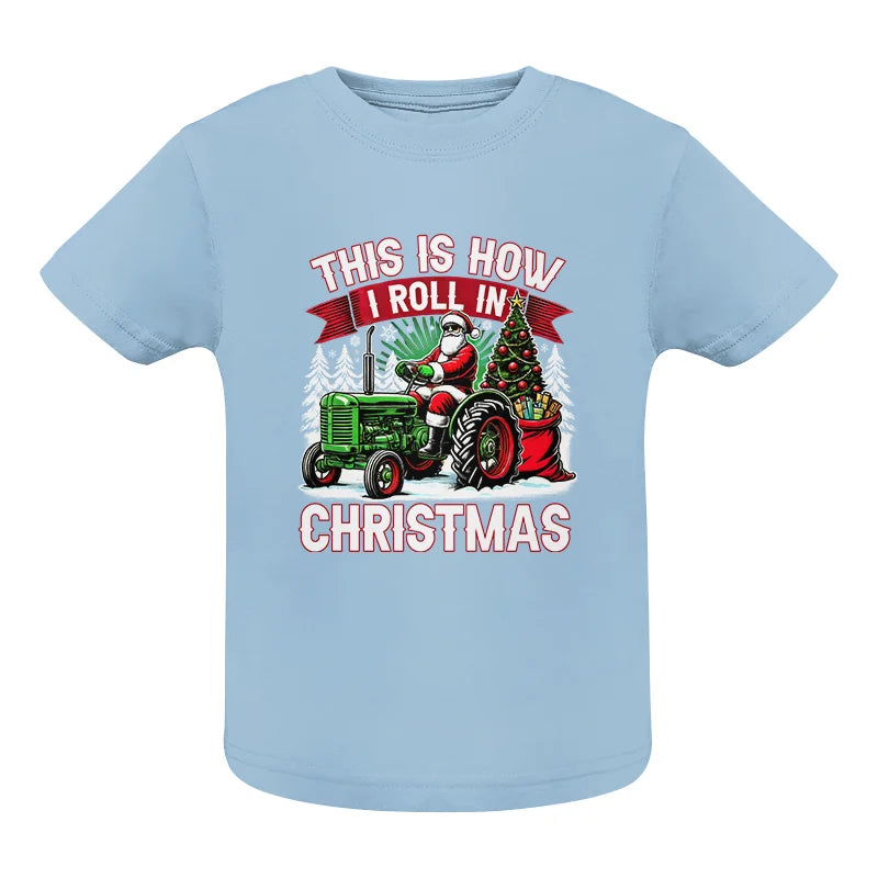 Image of This Is How I Roll In Christmas - Infant Fine Jersey Tee