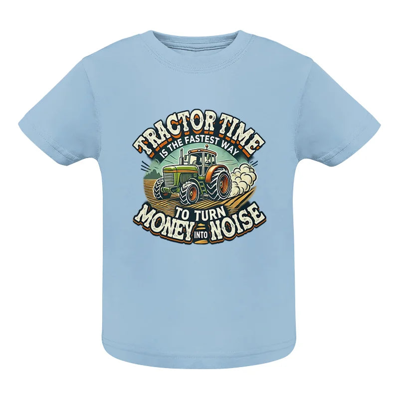 Tractor Time To Turn Money Into Noise - Infant Fine Jersey Tee