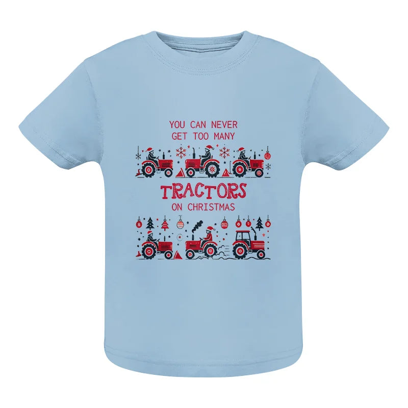 You Can Never Get Too Many Tractors On Christmas 2 - Infant Fine Jersey Tee