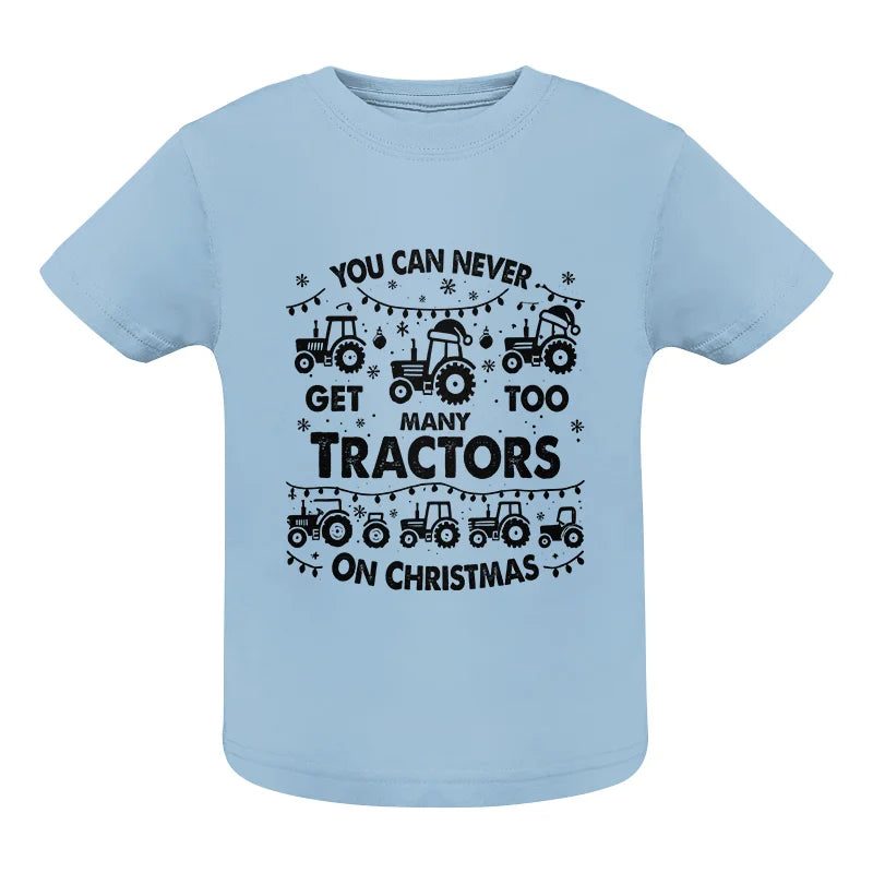 You Can Never Get Too Many Tractors On Christmas - Infant Fine Jersey Tee