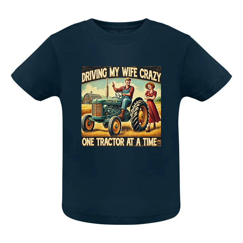 Driving My Wife Crazy One Tractor At A Time - Infant Fine Jersey Tee