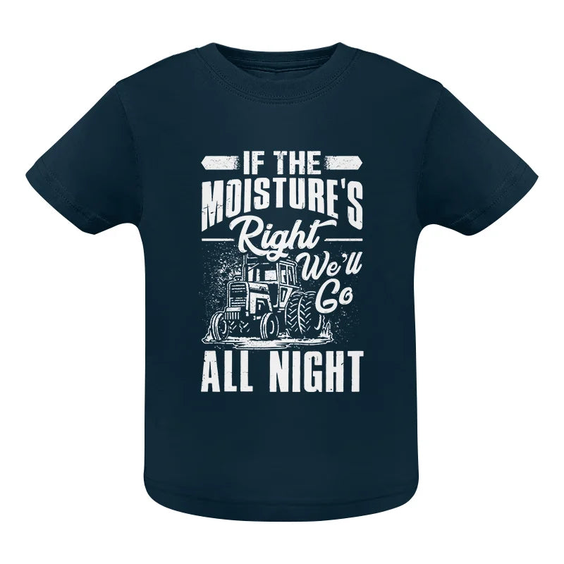 Farmer Tractor If Moistures Right We'll Go All Night - Infant Fine Jersey Tee