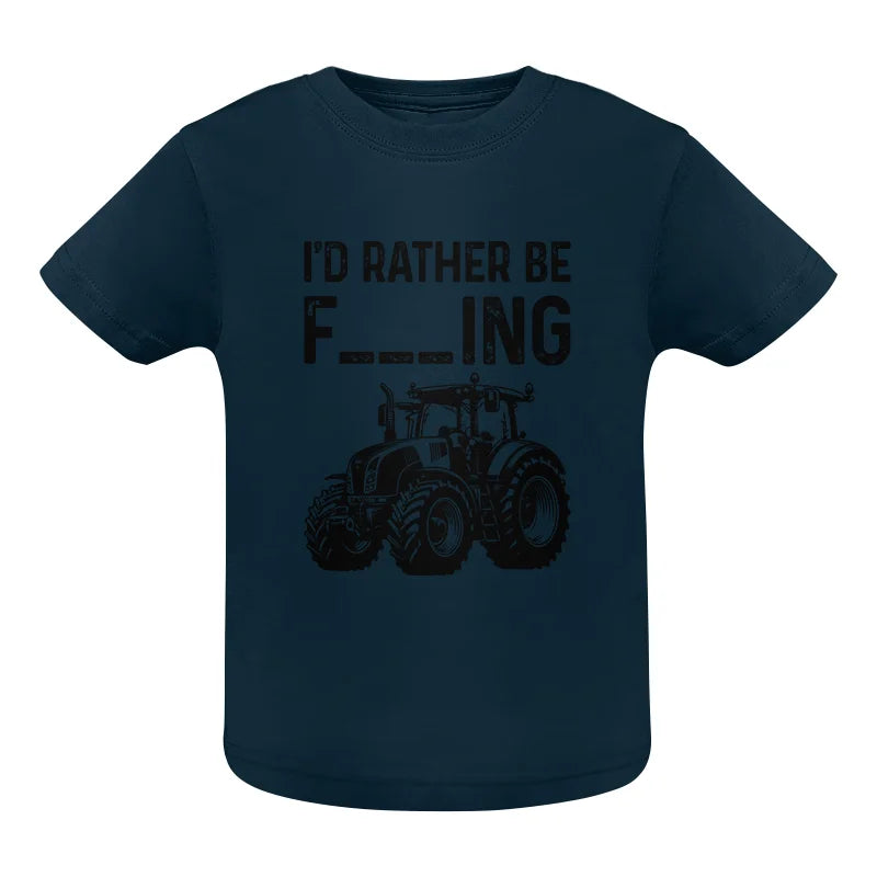 Funny I Would Rather Be Farming Tractor 1 - Infant Fine Jersey Tee