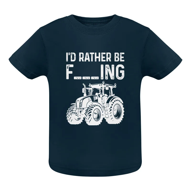 Funny I Would Rather Be Farming Tractor 2 - Infant Fine Jersey Tee