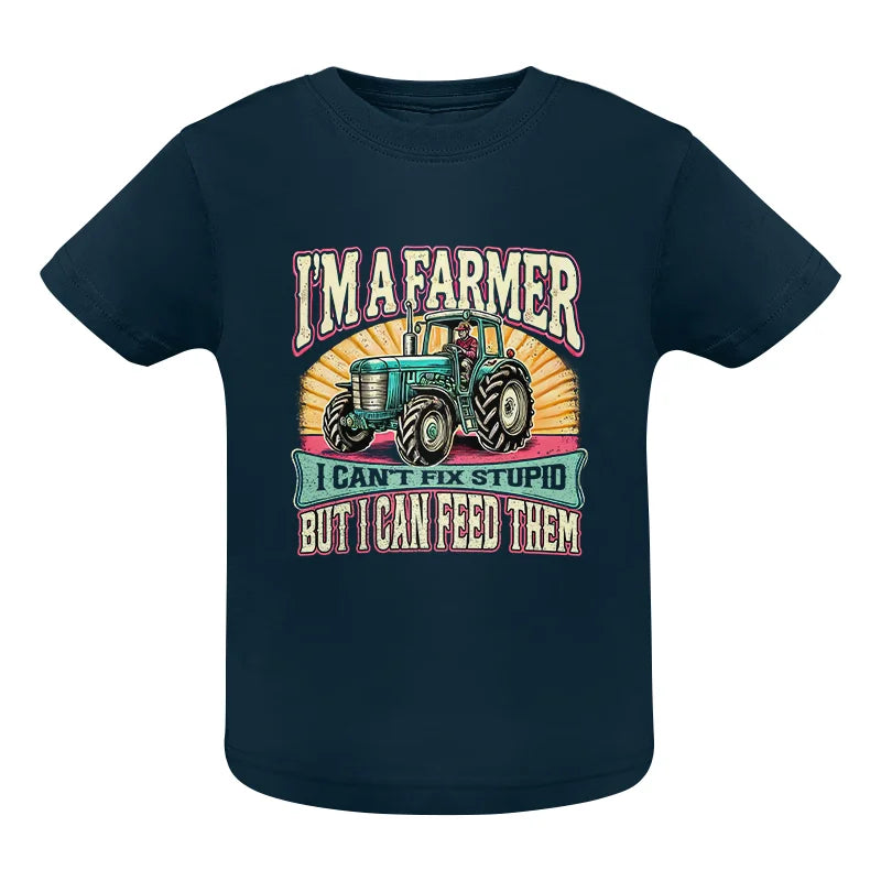 Image of I'm A Farmer_Fix Stupid_Feed Them - Infant Fine Jersey Tee