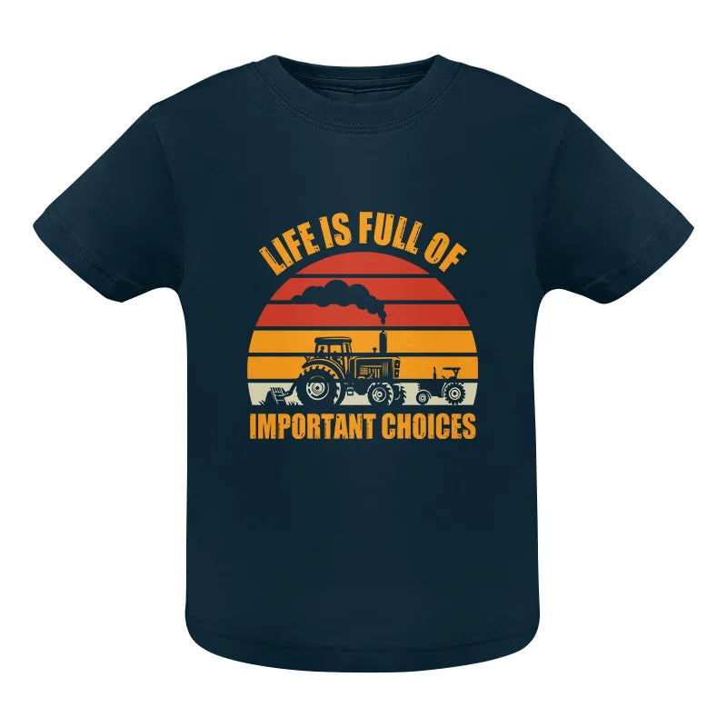 Life Is Full Of Important Choices 32 - Infant Fine Jersey Tee