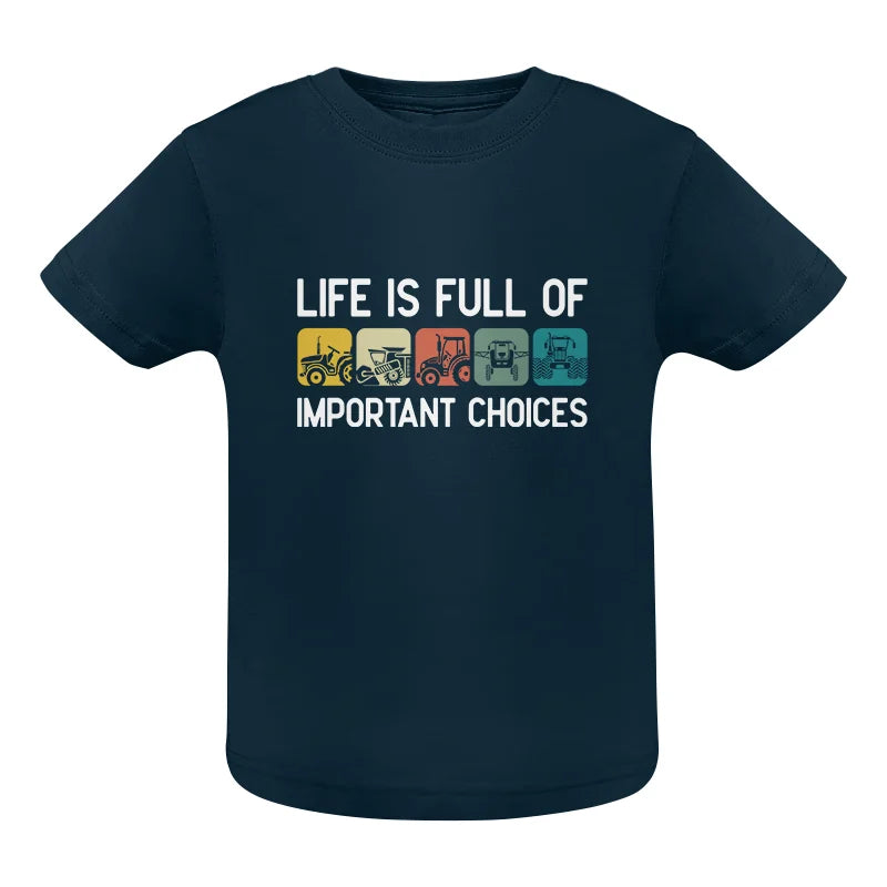 Life Is Full Of Important Choices 40 - Infant Fine Jersey Tee